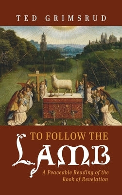 To Follow the Lamb by Grimsrud, Ted