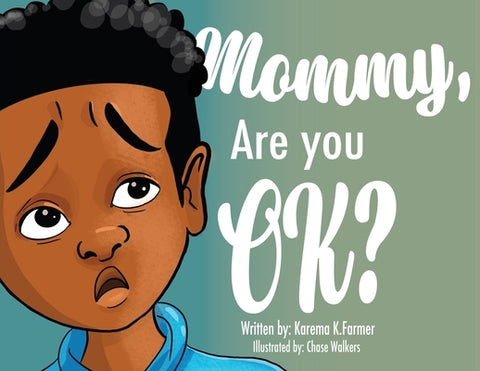 Mommy, Are You Ok? by Farmer, Karema K.