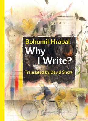 Why I Write?: The Early Prose from 1945 to 1952 by Hrabal, Bohumil