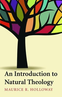 An Introduction to Natural Theology by Holloway, Maurice R.