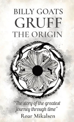 Billy Goats Gruff: The Origin by Mikalsen, Roar Alexander