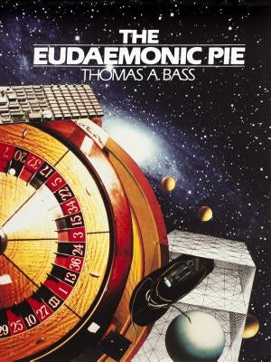 The Eudaemonic Pie by Bass, Thomas A.