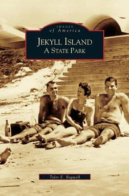 Jekyll Island: A State Park by Bagwell, Tyler