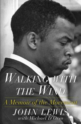 Walking with the Wind: A Memoir of the Movement by Lewis, John