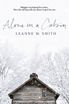 Alone in a Cabin by Smith, Leanne W.
