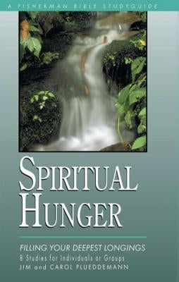 Spiritual Hunger: Filling Your Deepest Longings by Plueddemann