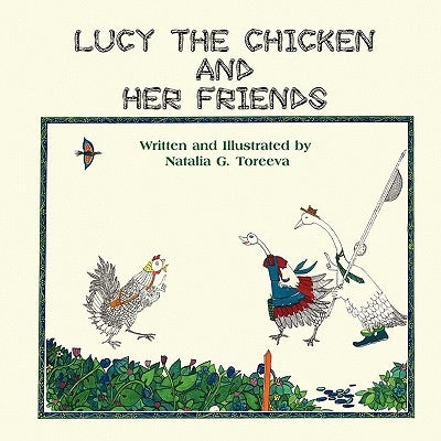 Lucy the Chicken and Her Friends by Toreeva, Natalia