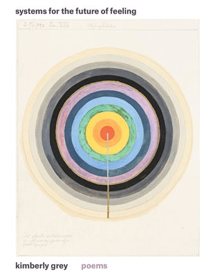 Systems for the Future of Feeling by Grey, Kimberly