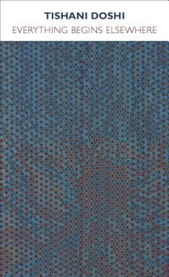 Everything Begins Elsewhere by Doshi, Tishani