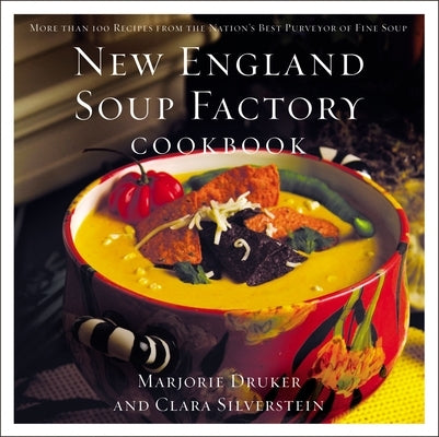 New England Soup Factory Cookbook Softcover Full-Color by Silverstein, Clara