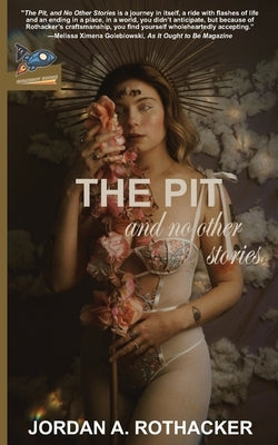 The Pit and No Other Stories by Rothacker, Jordan A.
