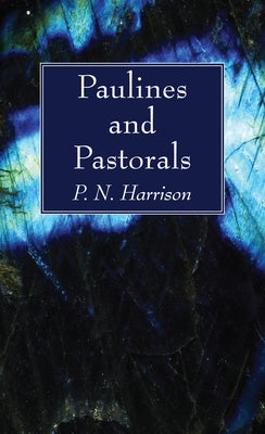 Paulines and Pastorals by Harrison, P. N.