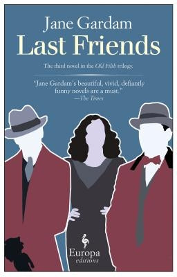 Last Friends by Gardam, Jane
