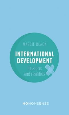 Nononsense International Development: Illusions and Realities by Black, Maggie