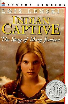Indian Captive: The Story of Mary Jemison by Lenski, Lois