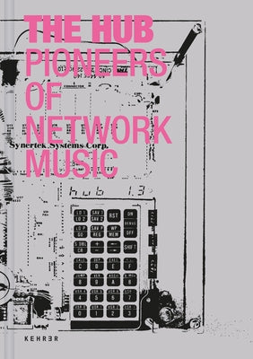 The Hub: Pioneers of Network Music by Brümmer, Ludger