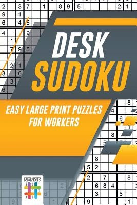 Desk Sudoku Easy Large Print Puzzles for Workers by Senor Sudoku