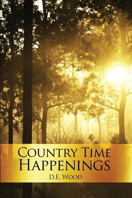 Country Time Happenings by Wood, D. E.