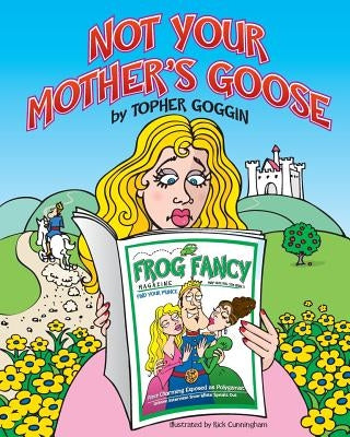 Not Your Mother's Goose by Goggin, Topher