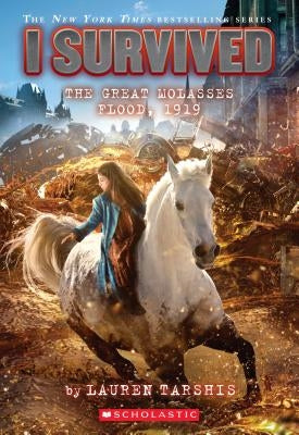 I Survived the Great Molasses Flood, 1919 (I Survived #19), Volume 19 by Tarshis, Lauren