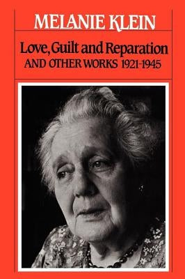 Love, Guilt and Reparation: And Other Works 1921-1945 by Klein, Melanie