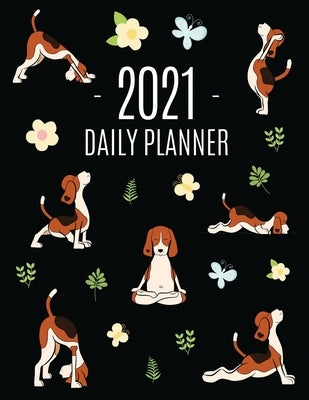 Dog Yoga Planner 2021: Large Funny Animal Agenda - Meditation Puppy Yoga Organizer: January - December (12 Months) - For Work, Appointments, by Kiernan, Charice