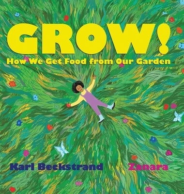 Grow: How We Get Food from Our Garden by Zanara