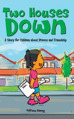 Two Houses Down: A Story for Children about Divorce and Friendship by Obeng, Tiffany