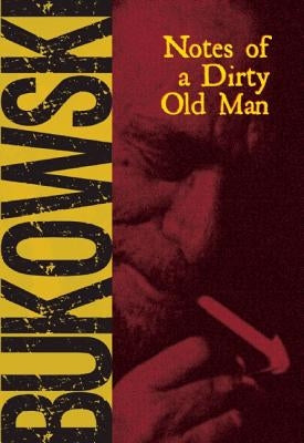 Notes of a Dirty Old Man by Bukowski, Charles