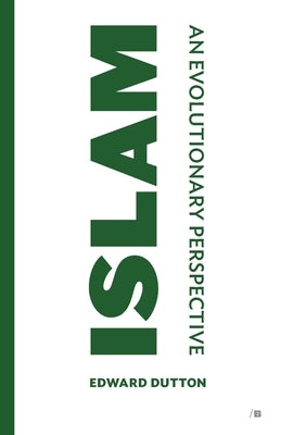 Islam: An Evolutionary Perspective by Dutton, Edward