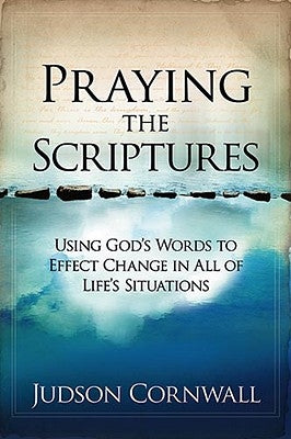 Praying the Scriptures by Cornwall, Judson