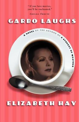 Garbo Laughs by Hay, Elizabeth