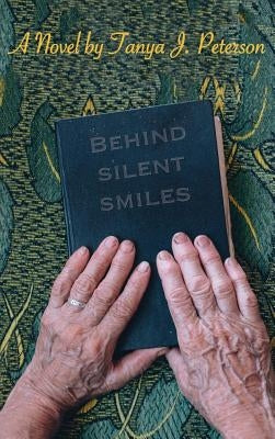 Behind Silent Smiles by Peterson, Tanya J.