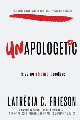 Unapologetic: A Five Day Devotional by Frieson, Latrecia C.