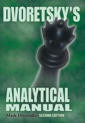 Dvoretsky's Analytical Manual by Dvoretsky, Mark