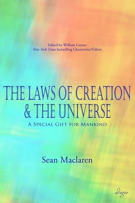 The Laws of Creation and The Universe: A Special Gift for Mankind by MacLaren, Sean