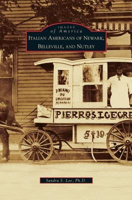 Italian Americans of Newark, Belleville, and Nutley by Lee, Sandra S.