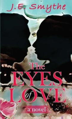 The Eyes of Love by Smythe, J. E.