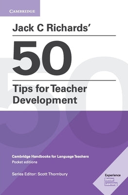 Jack C Richards' 50 Tips for Teacher Development: Cambridge Handbooks for Language Teachers by Richards, Jack C.