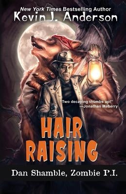 Hair Raising: The Cases of Dan Shamble, Zombie P.I. by Anderson, Kevin J.