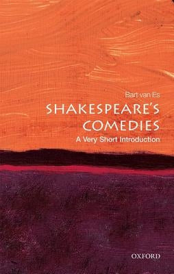 Shakespeare's Comedies: A Very Short Introduction by Van Es, Bart