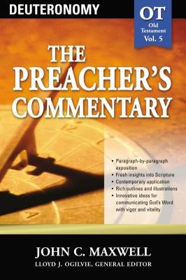The Preacher's Commentary - Vol. 05: Deuteronomy by Maxwell, John C.