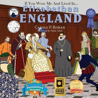 If You Were Me and Lived in... Elizabethan England: An Introduction to Civilizations Throughout Time by Roman, Carole P.
