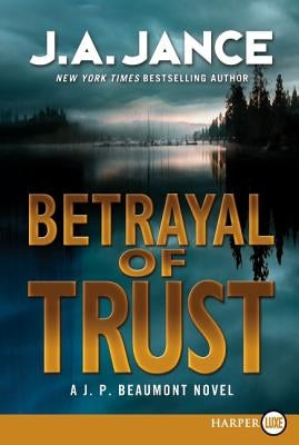 Betrayal of Trust: A J. P. Beaumont Novel by Jance, J. a.