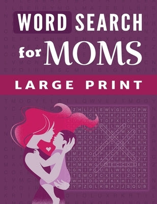 Word Search for Moms: 100 Large-Print Puzzles for Women by Publishing, Bgh