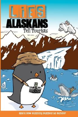 Lies Alaskans Tell Tourists & Other Fun Puzzles by Post, Lee