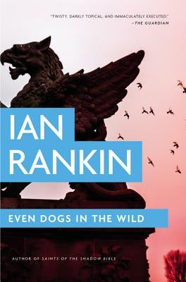 Even Dogs in the Wild by Rankin, Ian