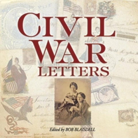 Civil War Letters: From Home, Camp & Battlefield by Blaisdell, Bob