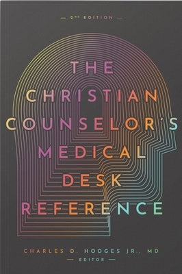 The Christian Counselor's Medical Desk Reference, 2nd Edition: 2nd Edition by Hodges, Charles
