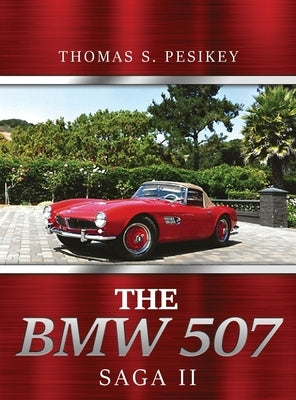 The BMW 507 Saga II by Pesikey, Thomas S.